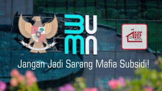 
					Presiden Sudah Tegas, BUMN Jangan Jadi Sarang Mafia Subsidi!